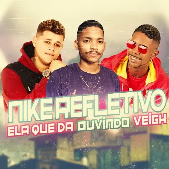 Nike Refletivo Ela Que da Ouvindo Veigh by Eslley