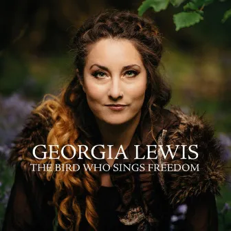 The Bird Who Sings Freedom by Georgia Lewis