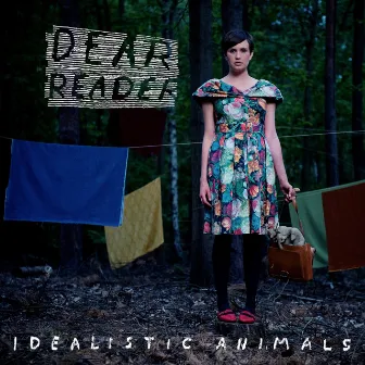 Idealistic Animals by Dear Reader