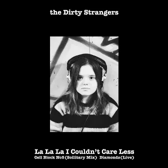 La La La I Couldn't Care Less / Cell Block No5 / Diamonds by The Dirty Strangers