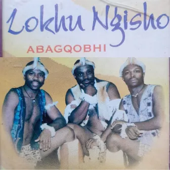 Lokho Ngisho by Abagqobhi