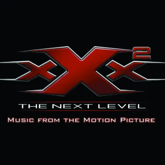 XXX2: The Next Level Music From The Motion Picture by Unknown Artist