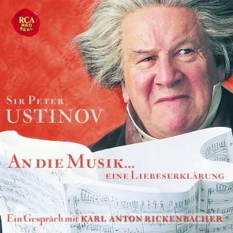 An die Musik ... Eine Liebeserklärung by Sir Peter Ustinov