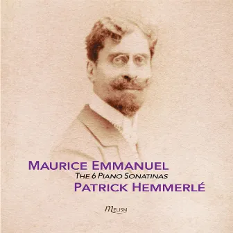 Maurice Emmanuel: 6 Sonatines by Patrick Hemmerlé