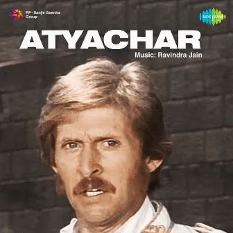 Atyachar (Original Motion Picture Soundtrack) by Naqsh Lyallpuri