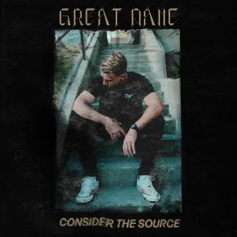 Consider the Source by Great Dane