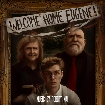 Welcome Home Eugene! (Original Motion Picture Soundtrack) by Robert Mai