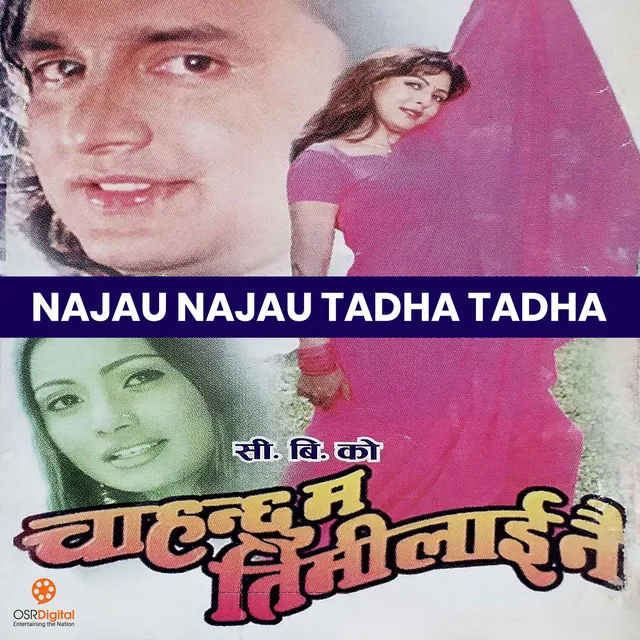 Najau Najau Tadha Tadha - Chahanchhu Ma Timilai Nai Movie Song