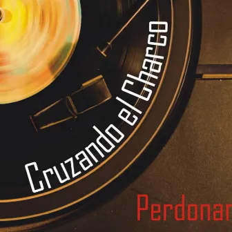 Perdonar by Cruzando El Charco