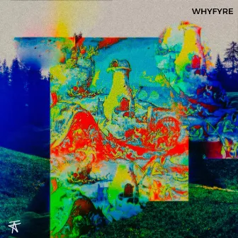 Whyfyre by Jrobthelaw