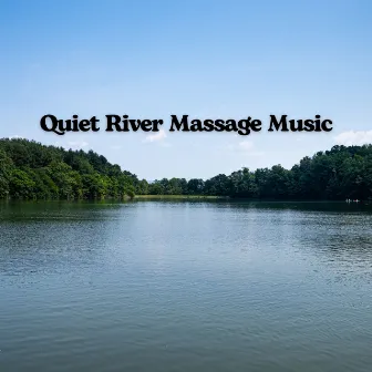 Quiet River Massage Music by Unknown Artist