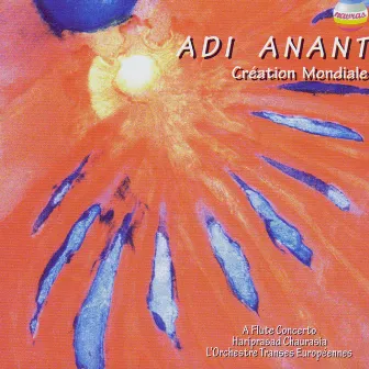 Adi Anant: Creation Mondiale (Live at Theatre de La Ville Paris, France, Feburary 26th & 27th, 1999) by Henri Tournier