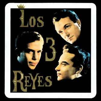 Los Reyes de México (Remastered) by Los Tres Reyes