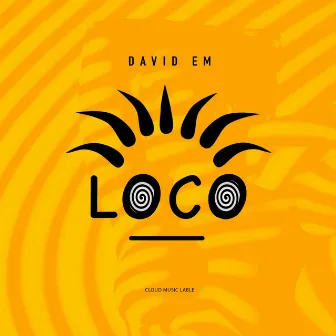 Loco by DAVID EM