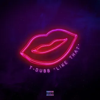 Like That by T-Dubb