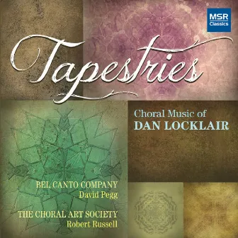 Tapestries: Choral Music of Dan Locklair by Robert Russell