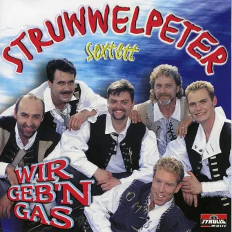 Wir geb'n Gas by Struwwelpeter Sextett