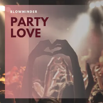 Party Love (Extended Mix) by Blowminder