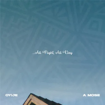 All Night, All Day by Oyije