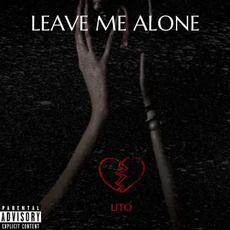 Leave Me Alone by Lito