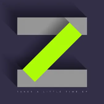 Takes A Little Time by Zac Samuel