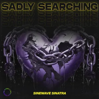 Sadly Searching by Sinewave Sinatra