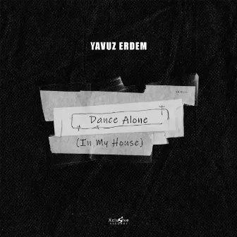 Dance Alone (In My House) by Yavuz Erdem