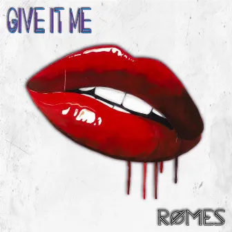 Give It Me by Romes