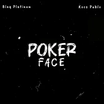 Poker Face by Blaq Platinum