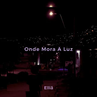 Onde Mora a Luz by Elliã