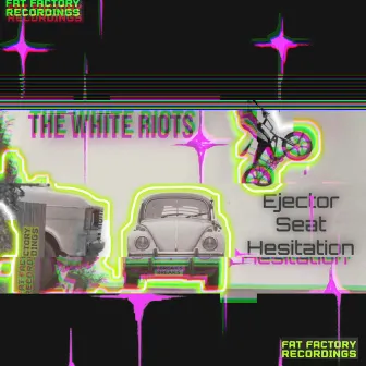 Ejector Seat Hesitation by The White Riots