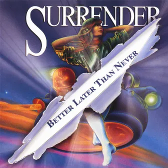 Better Later Than Never (Bonus Track Version) by Surrender