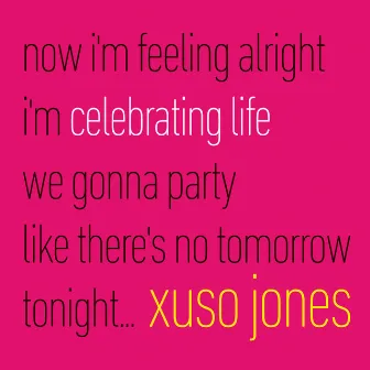 Celebrating Life by Xuso Jones