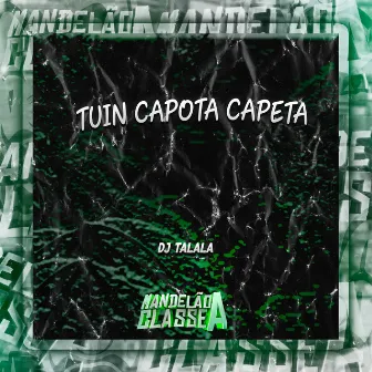 Tuin Capota Capeta by DJ Talala