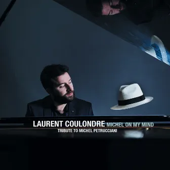 Michel on My Mind (Tribute to Michel Petrucciani) by Laurent Coulondre