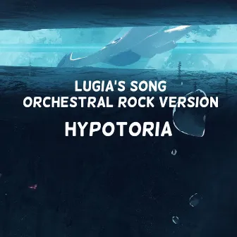 Lugia's Song (Orchestral Rock Version) by Hypotoria