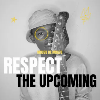 Respect the Upcoming by Mbuso de Mbazo