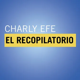 El Recopilatorio by Charly Efe