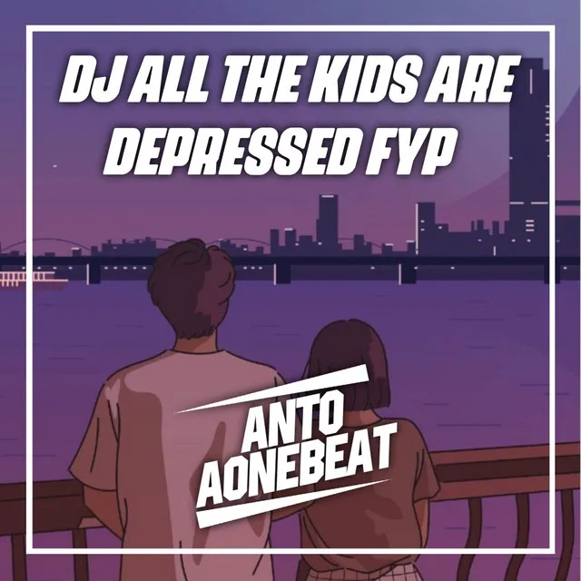 Dj All the Kids Are Depressed Fyp - Remix