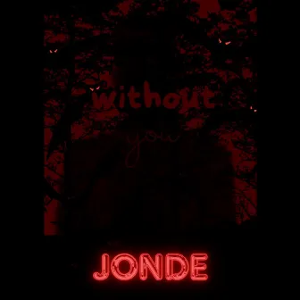 Without You by JONDE