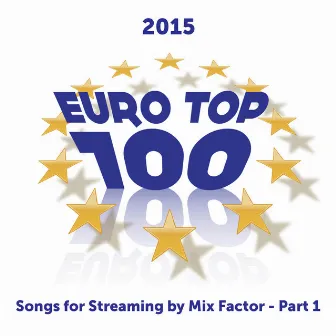 Euro Top 100 - 2015 - Pt. 1 by Mix Factor