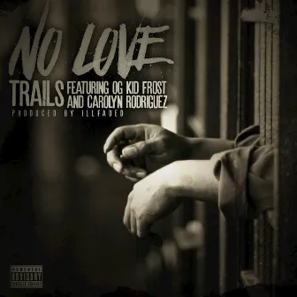 No Love (feat. OG Kid Frost, Carolyn Rodriguez) by Trails