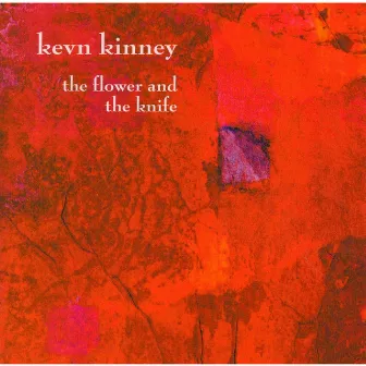 The Flower And The Knife by Kevn Kinney