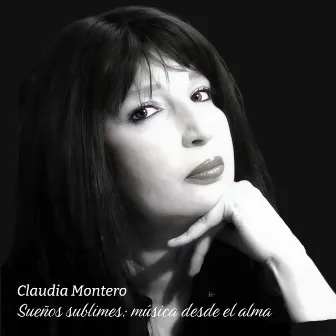 Sueños sublimes: Música desde el alma by Claudia Montero