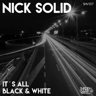 It's All Black & White by Nick Solid