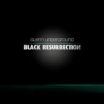 Black Resurrection by Glenn Underground