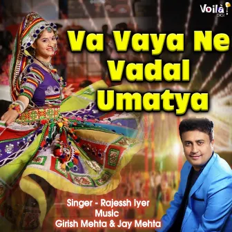 Va Vaya Ne Vadal Umatya by Rajessh Iyer