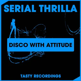 Disco With Attitude by Serial Thrilla