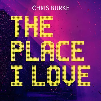 The Place I Love by Chris Burke