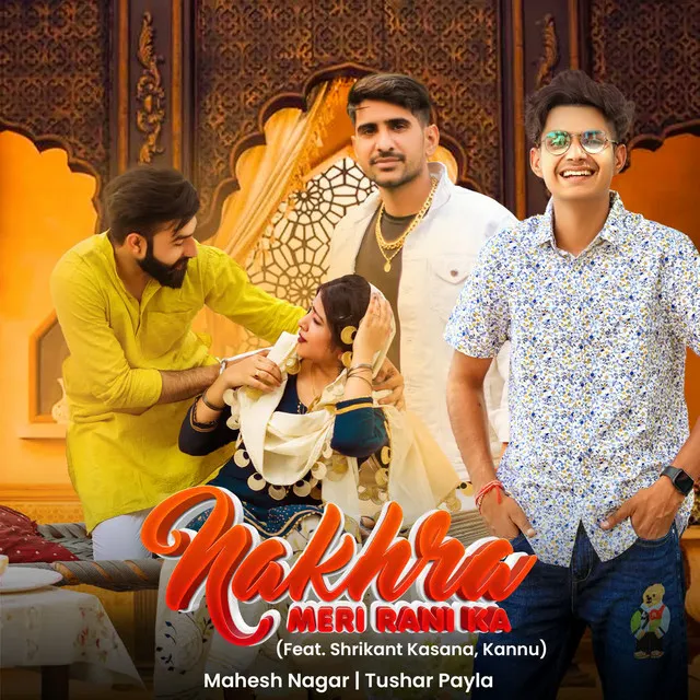 Nakhra Meri Rani Ka (Feat. Shrikant Kasana, Kannu)